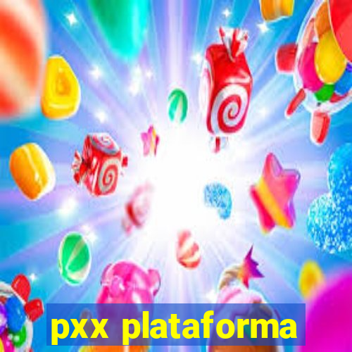 pxx plataforma